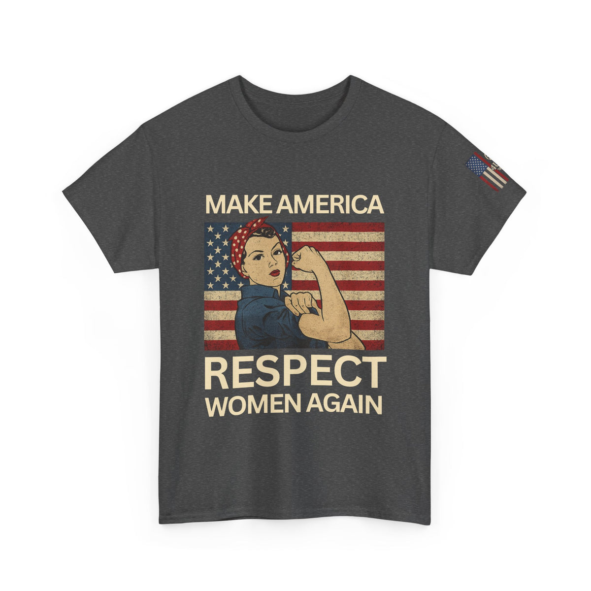 👉 “Make America Respect Women Again” Rosie the Riveter Tee – Vintage Patriotic Graphic T-Shirt