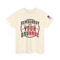 Load image into Gallery viewer, Democracy Needs Your Courage | Bold Patriotic Tee
