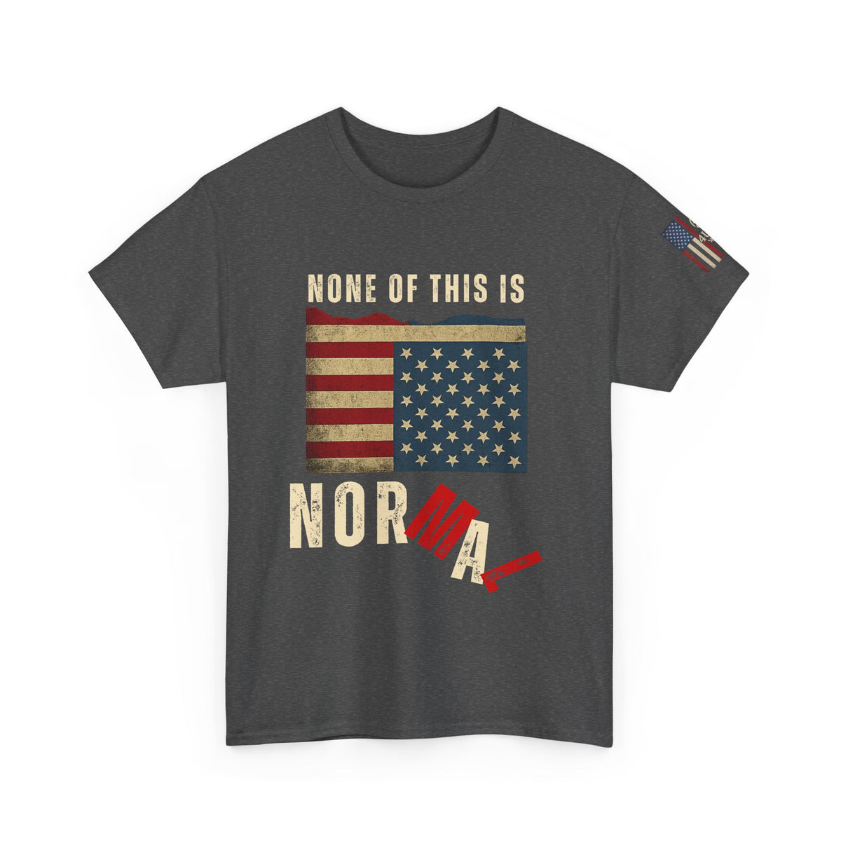 None of This Is Normal — Distressed Flag Statement Tee