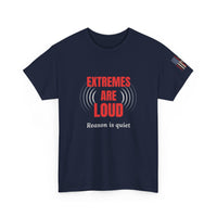 Load image into Gallery viewer, Extremes Are Loud. Reason Is Quiet. – Patriot Tee

