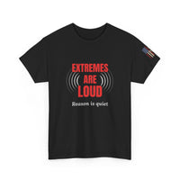Load image into Gallery viewer, Extremes Are Loud. Reason Is Quiet. – Patriot Tee
