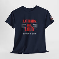 Load image into Gallery viewer, Extremes Are Loud. Reason Is Quiet. – Patriot Tee
