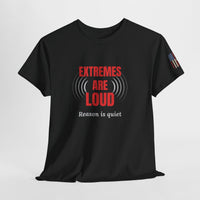 Load image into Gallery viewer, Extremes Are Loud. Reason Is Quiet. – Patriot Tee
