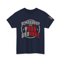 Load image into Gallery viewer, Democracy Needs Your Courage | Bold Patriotic Tee

