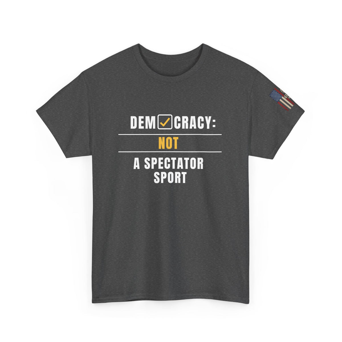 “Democracy: Not a Spectator Sport” Patriotic Tee