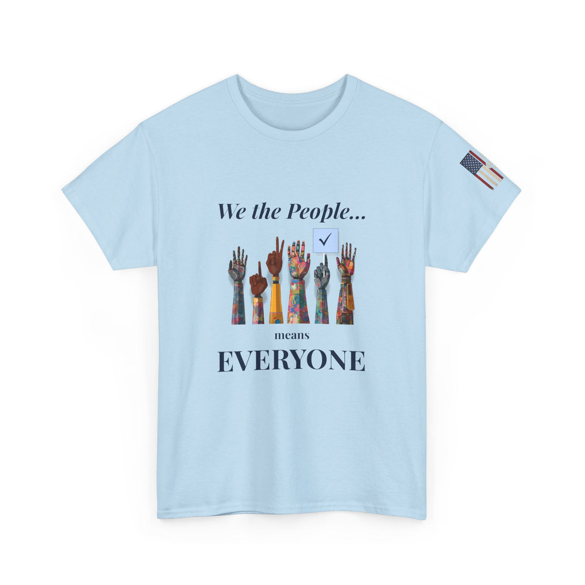We the People… Means Everyone Tee – Unity & Democracy Shirt
