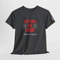 Load image into Gallery viewer, Extremes Are Loud. Reason Is Quiet. – Patriot Tee
