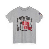Load image into Gallery viewer, Democracy Needs Your Courage | Bold Patriotic Tee

