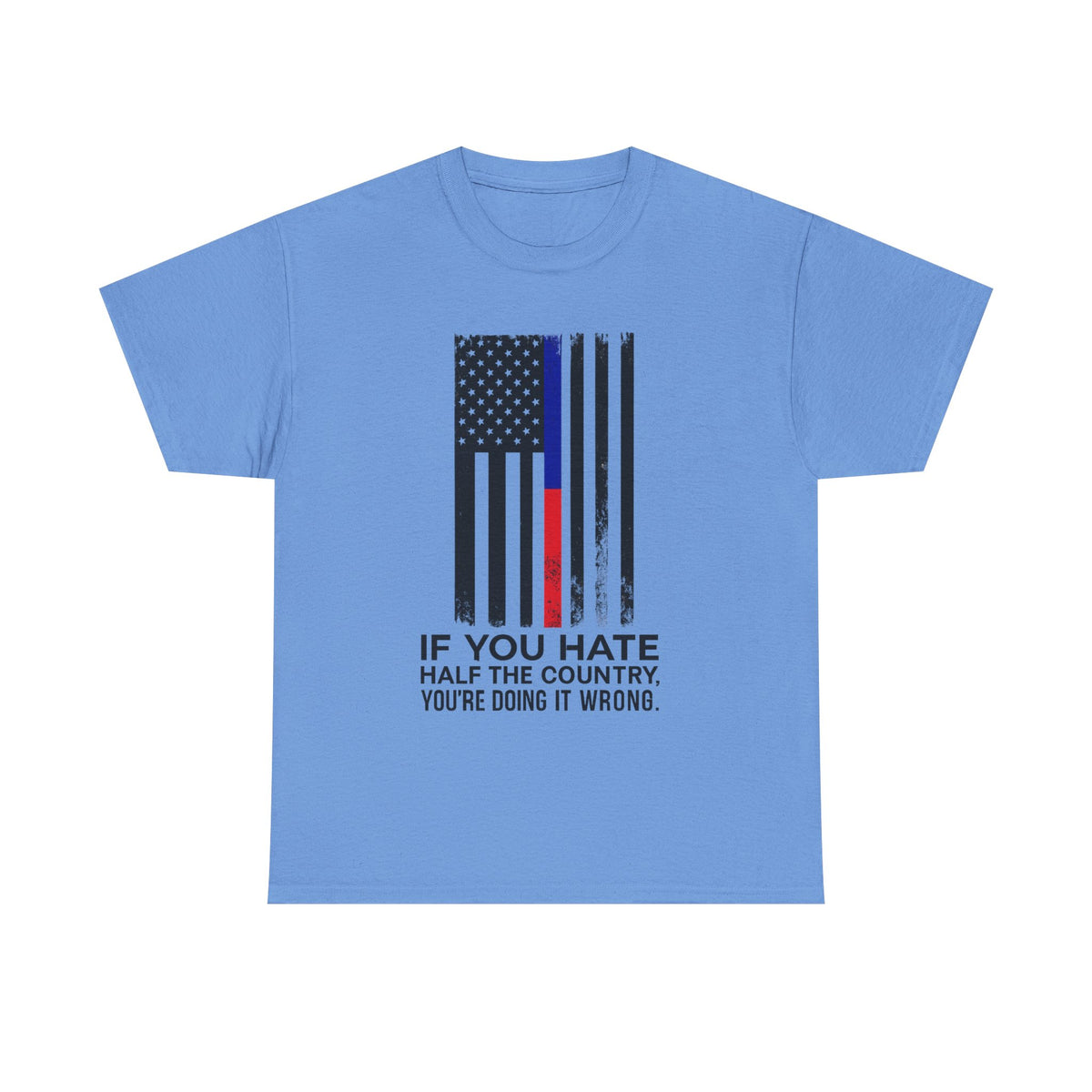 If You Hate Half the Country, You’re Doing It Wrong. | Wake-Up Call Tee,  Thought Provoking Shirt, Patriotic Message