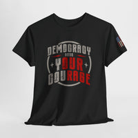 Load image into Gallery viewer, Democracy Needs Your Courage | Bold Patriotic Tee
